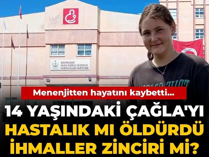 Menenjitten Tedavi Edilen 14 Yaşındaki Çağla, Hayatını Kaybetti