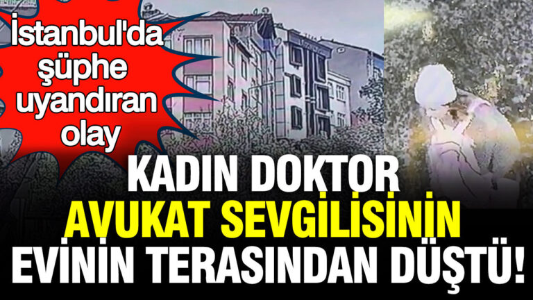 istanbulda-suphe-uyandiran-olay-kadin-doktor-avukat-sevgilisinin-evinin-terasindan-dustu-PhG4D5qR